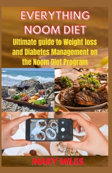 Paperback Everything Noom Diet: Ultimate guide to Weight loss and Diabetes Management on the Noom DIet Program Book