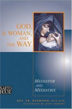 Paperback God, a Woman, and the Way: Mediator and Mediatrix Book