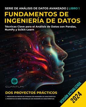 Fundamentos de Ingeniería de Datos: Técnicas Clave para el Análisis de Datos con Pandas, NumPy y Scikit-Learn (Spanish Edition)