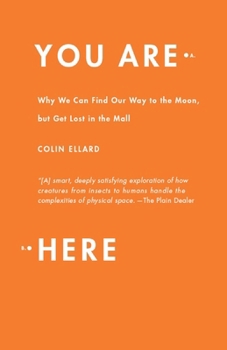 Paperback You Are Here: Why We Can Find Our Way to the Moon, but Get Lost in the Mall Book