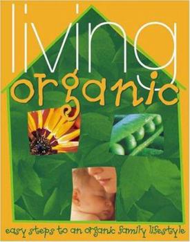 Hardcover Living Organic: Easy Steps to an Organic Lifestyle Book