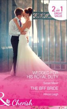 Wedded for His Royal Duty / The BFF Bride (The Princes of Xaviera, Book 2)