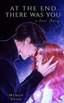 At the end there was you: a novella - Book #1 of the Blue Fairytales