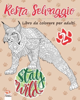 Resta Selvaggio 2: Libro da colorare per adulti (Mandala) - Volume 2 - Anti-stress - 27 immagini da colorare