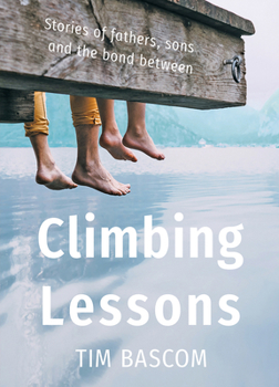 Paperback Climbing Lessons: Stories of fathers, sons, and the bond between Book