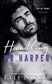 Paperback Handling Mr. Harper: A Steamy Accidental Pregnancy Romance Book