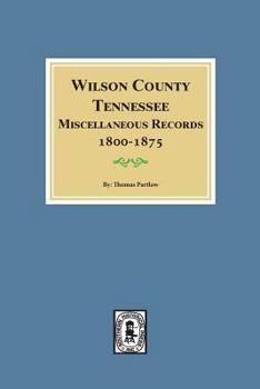 Paperback Wilson County, Tennessee Miscellaneous Records, 1800-1875. Book