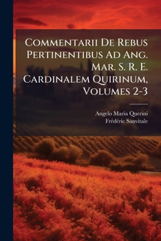 Paperback Commentarii De Rebus Pertinentibus Ad Ang. Mar. S. R. E. Cardinalem Quirinum, Volumes 2-3 [Italian] Book