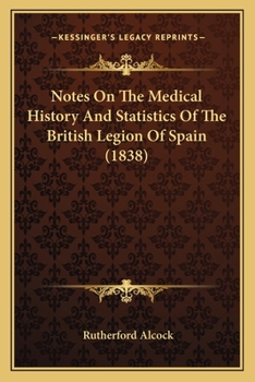 Notes On the Medical History and Statistics of the British Legion of Spain