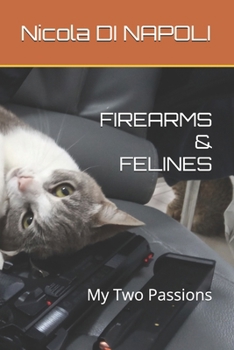 FIREARMS & FELINES: My Two Passions