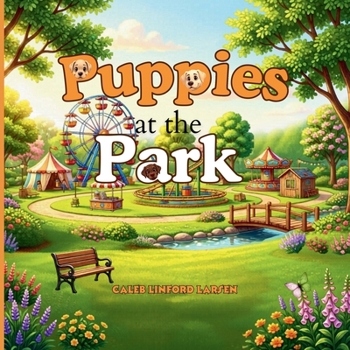 Puppies at the Park (Canine Chronicles - Journeys, Excitement, and Life Lessons)