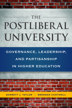 The Postliberal University: Governance, Leadership, and Partisanship in Higher Education