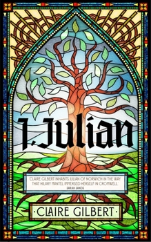 Hardcover I, Julian: The Fictional Autobiography of Julian of Norwich Book