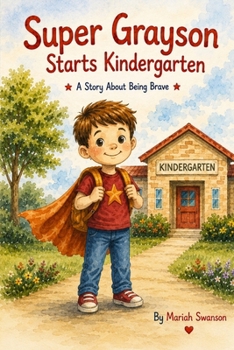Paperback Super Grayson Starts Kindergarten: A Story About Being Brave Book