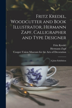 Paperback Fritz Kredel, Woodcutter and Book Illustrator, Hermann Zapf, Calligrapher and Type Designer: a Joint Exhibition Book