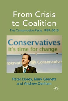 Paperback From Crisis to Coalition: The Conservative Party, 1997-2010 Book