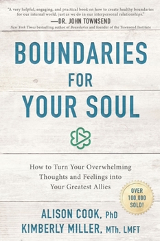 Boundaries for Your Soul: How to Turn Your Overwhelming Thoughts and Feelings into Your Greatest Allies