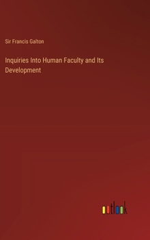 Inquiries Into Human Faculty and Its Development