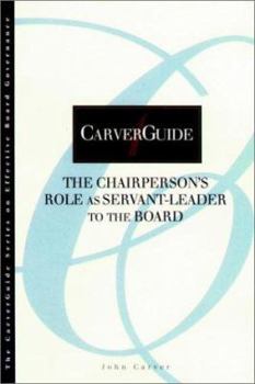 Paperback Carverguide, the Chairperson's Role as Servant-Leader to the Board Book