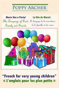 Paperback Marie Has a Party! / La fête de Marie!: The Language of Food, Family and Friends / Le langage de la nourriture, de la famille et des amis Book