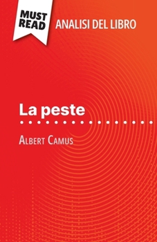 La peste di Albert Camus (Analisi del libro): Analisi completa e sintesi dettagliata del lavoro (Italian Edition)