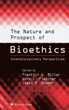Hardcover The Nature and Prospect of Bioethics: Interdisciplinary Perspectives Book