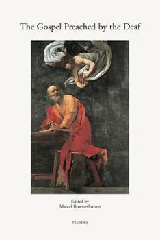 The Gospel Preached by the Deaf: Proceedings of a Conference About Deaf Liberation Theology Held at the Faculty of Theology of the Catholic University ... Lovaniensia) (Annua Nuntia Lovaniensia)