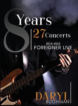 Hardcover 8 Years 27 Concerts: 2015-2023 Foreigner Live Book