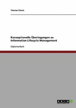 Paperback Information Lifecycle Management. Konzeptionelle ?berlegungen [German] Book