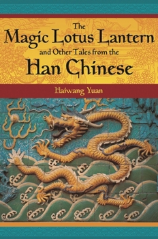 The Magic Lotus Lantern and Other Tales from the Han Chinese - Book  of the World Folklore Series