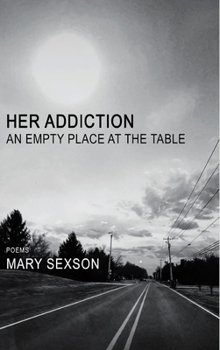 Hardcover Her Addiction, An Empty Place at the Table Book