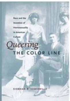 Paperback Queering the Color Line: Race and the Invention of Homosexuality in American Culture Book