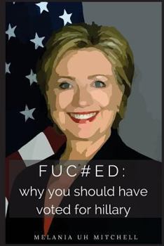 Paperback fuc#ed: why you should have voted for hillary Book