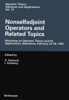 Paperback Nonselfadjoint Operators and Related Topics: Workshop on Operator Theory and Its Applications, Beersheva, February 24-28, 1992 Book