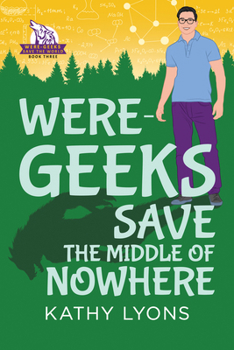 Paperback Were-Geeks Save the Middle of Nowhere: Volume 3 Book