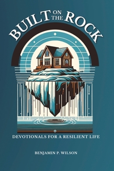 Paperback Built On The ROCK: Devotionals for a Resilient Life Book