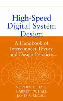 Hardcover High-Speed Digital System Design: A Handbook of Interconnect Theory and Design Practices Book