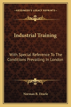 Paperback Industrial Training: With Special Reference To The Conditions Prevailing In London Book
