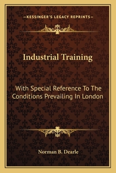 Paperback Industrial Training: With Special Reference To The Conditions Prevailing In London Book