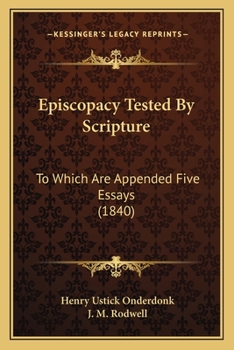 Paperback Episcopacy Tested By Scripture: To Which Are Appended Five Essays (1840) Book