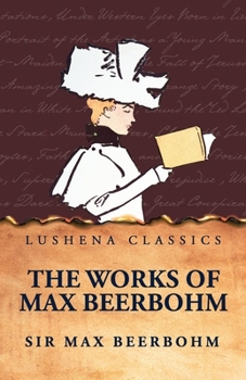 The Works of Max Beerbohm