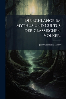 Paperback Die Schlange im Mythus und Cultus der classischen Völker. [German] Book