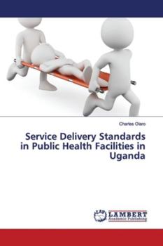 Paperback Service Delivery Standards in Public Health Facilities in Uganda Book