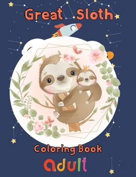 Paperback Great Sloth Coloring book adult: 8.5''x11''/sloth coloring book
