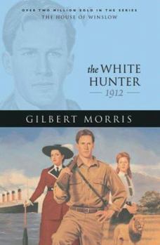 The White Hunter: 1912 - Book #22 of the House of Winslow