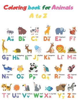 Paperback Coloring book for Animals A to Z: A Fun Alphabet Letter & Coloring Activity Book for Toddlers and Kids Ages 3-6 Book