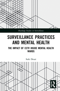 Hardcover Surveillance Practices and Mental Health: The Impact of CCTV Inside Mental Health Wards Book