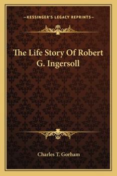 Paperback The Life Story Of Robert G. Ingersoll Book