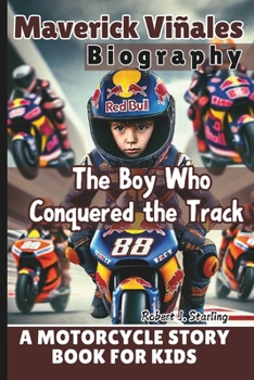 Paperback Maverick Viñales Biography: The Boy Who Conquered the Track - A Motorcycle Story Book for Kids Book