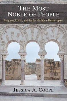 Hardcover The Most Noble of People: Religious, Ethnic, and Gender Identity in Muslim Spain Book